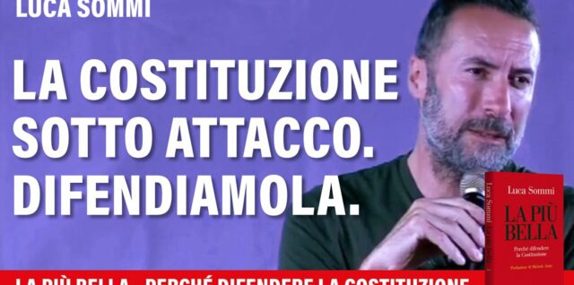 La Costituzione sotto attacco. Difendiamola.