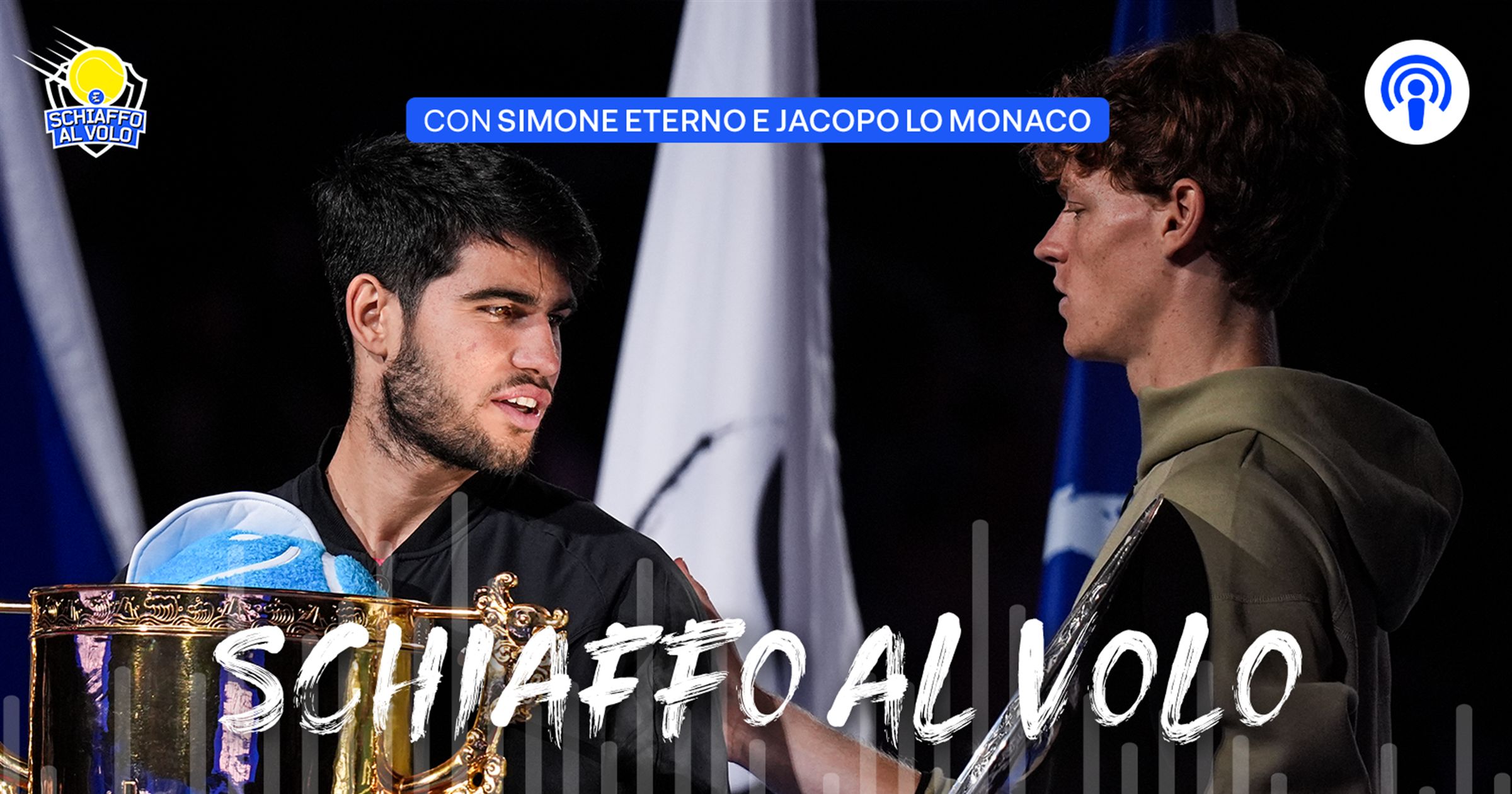 Podcast Tennis, Schiaffo al Volo – A che punto è la rivalità Sinner-Alcaraz