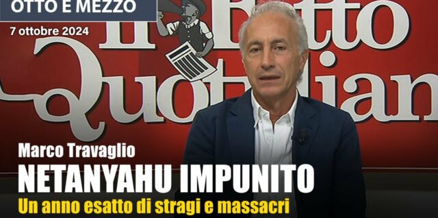 Marco Travaglio a Otto e Mezzo sul grande impunito Netanyahu ad un anno di guerra